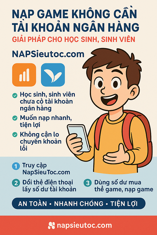 Nạp Game Không Cần Tài Khoản Ngân Hàng – Giải Pháp Cho Học Sinh, Sinh Viên 🎮💳